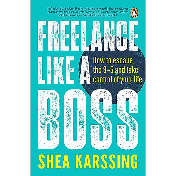 Freelance Like a Boss, Shea Karssing