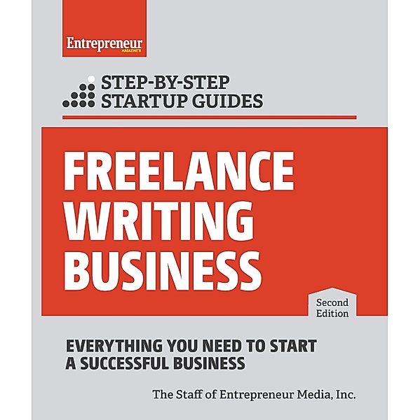 Freelance Writing Business: Step-by-Step Startup Guide, The Staff of Entrepreneur Media Inc.