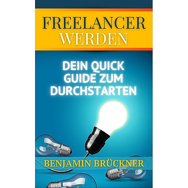 Freelancer werden, Benjamin Brückner
