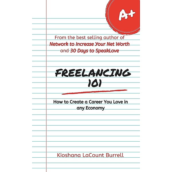 Freelancing 101: How to Create a Career You Love in any Economy, Kioshana LaCount Burrell