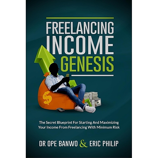 Freelancing Income Genesis (Internet Business Genesis Series, #2) / Internet Business Genesis Series, Ope Banwo
