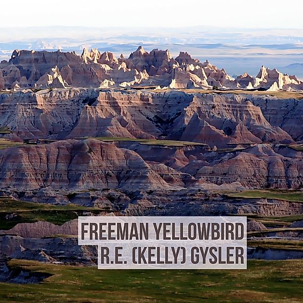 Freeman Yellowbird (1), R. E. (Kelly) Gysler