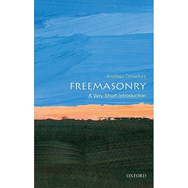 Freemasonry: A Very Short Introduction / Very Short Introductions, Andreas Önnerfors