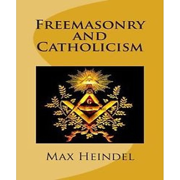 Freemasonry and Catholicism, Max Heindel