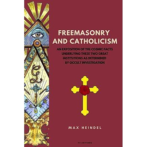 Freemasonry and Catholicism / FV éditions, Max Heindel