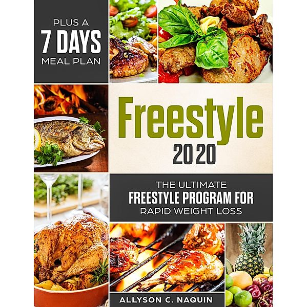 Freestyle 2020: the Ultimate Freestyle Program 2020 for Rapid Weight Loss. Plus a 7 Days Meal Plan!, Allyson C. Naquin