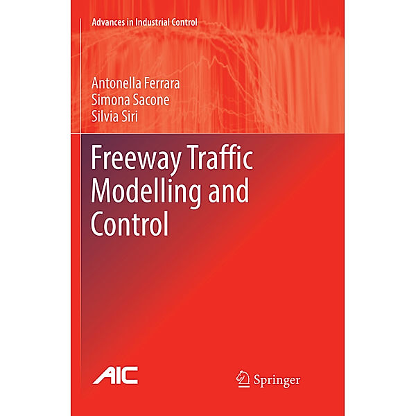 Freeway Traffic Modelling and Control, Antonella Ferrara, Simona Sacone, Silvia Siri