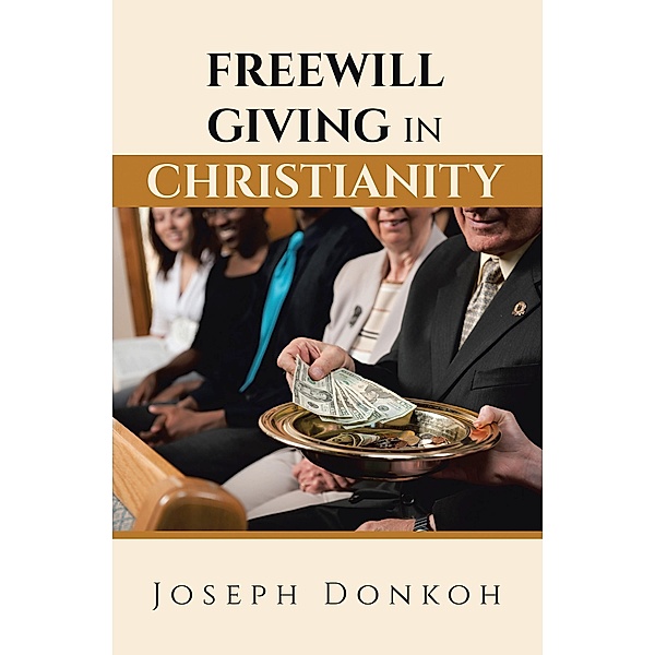 FREEWILL GIVING IN CHRISTIANITY, Joseph Donkoh
