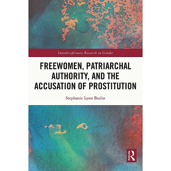 Freewomen, Patriarchal Authority, and the Accusation of Prostitution, Stephanie Lynn Budin