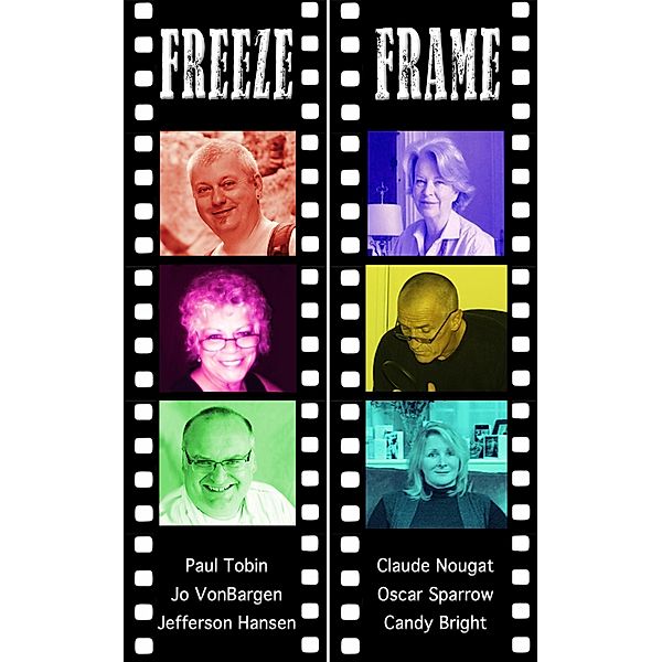Freeze Frame, Oscar Sparrow, Candy Bright, Paul Tobin, Jo Vonbargen, Jefferson Hansen, Claude Nougat