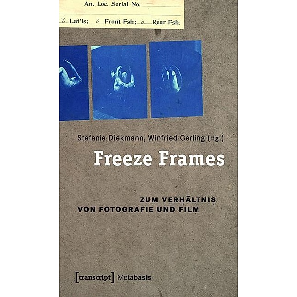 Freeze Frames / Metabasis - Transkriptionen zwischen Literaturen, Künsten und Medien Bd.4