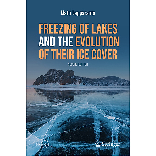 Freezing of Lakes and the Evolution of Their Ice Cover, Matti Leppäranta