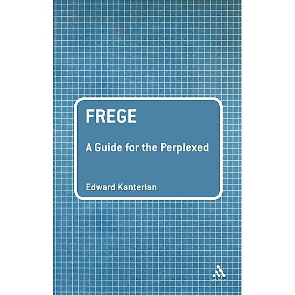 Frege: A Guide for the Perplexed, Edward Kanterian