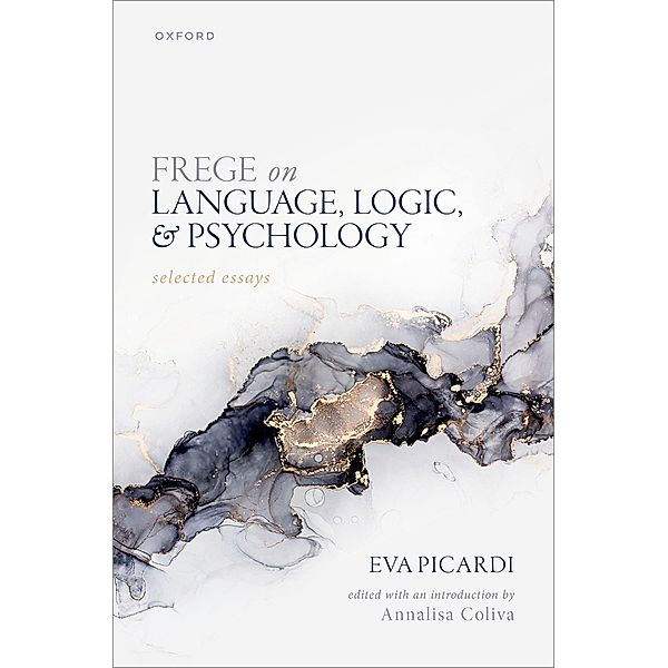 Frege on Language, Logic, and Psychology, Eva Picardi