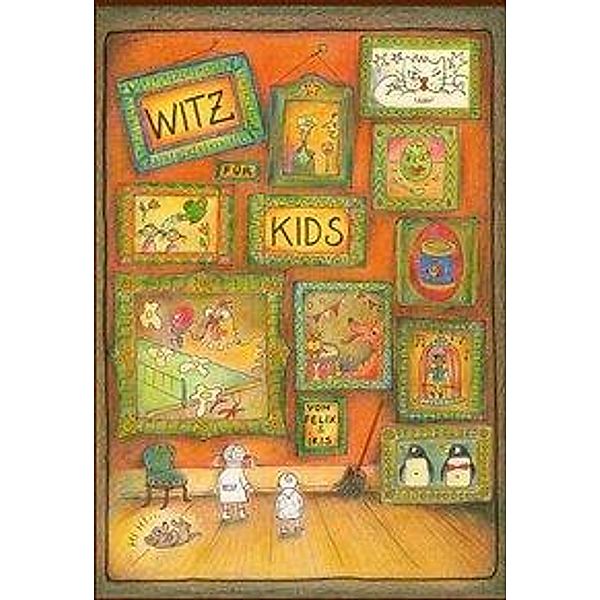 Frei, I: Witz für Kids, Iris L. Frei, Felix Bornhauser