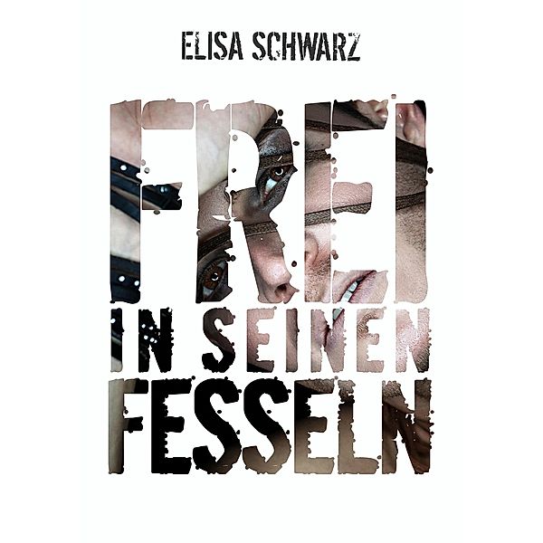 Frei in seinen Fesseln / München Bd.1, Elisa Schwarz
