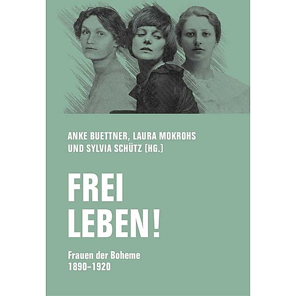 Frei leben!, Franziska zu Reventlow, Margarete Beutler, Emmy Hennings, Lotte Pritzel, Marietta di Monaco, Else Lasker-Schüler, Hope Bridges Adams Lehmann, Jovana Reisinger, Florian Kreier, Bettina Wilpert, Volha Hapeyeva, Mira Mann