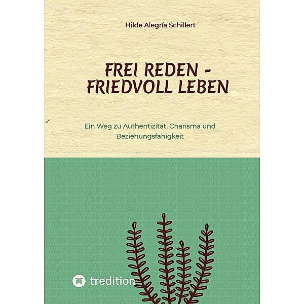 Frei Reden - Friedvoll Leben, Hilde Alegría Schillert