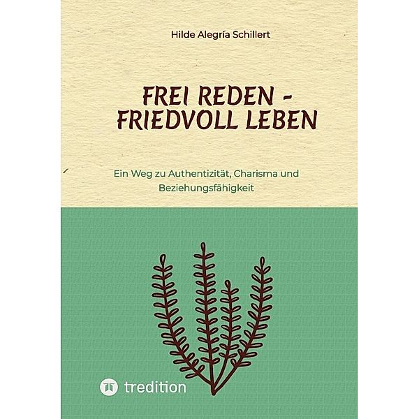 Frei Reden - Friedvoll Leben, Hilde Alegría Schillert