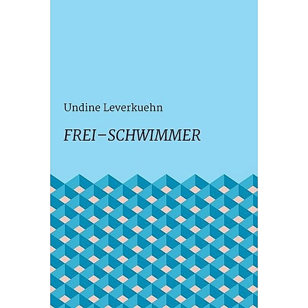 Frei - Schwimmer, Undine Leverkuehn
