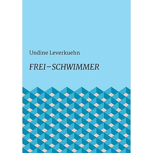 Frei - Schwimmer, Undine Leverkuehn