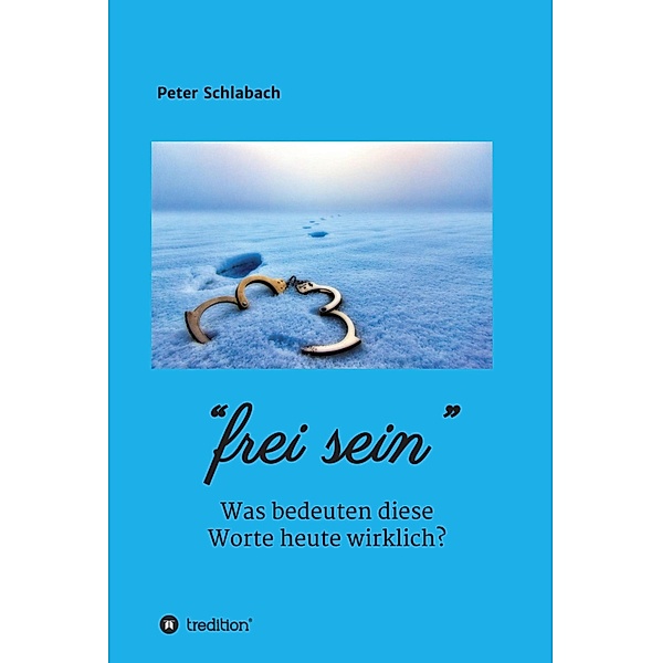 Frei sein, Peter Schlabach