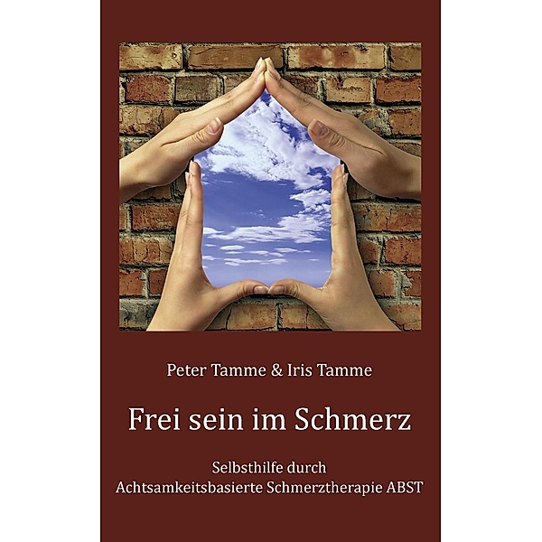 Frei sein im Schmerz, Peter Tamme, Iris Tamme