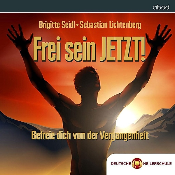 Frei sein JETZT!,Audio-CD, Brigitte Seidl, Sebastian Lichtenberg