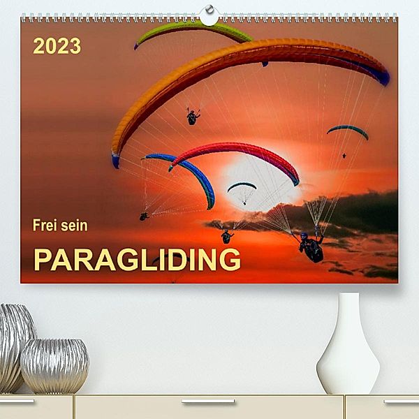 Frei sein - Paragliding (Premium, hochwertiger DIN A2 Wandkalender 2023, Kunstdruck in Hochglanz), Peter Roder