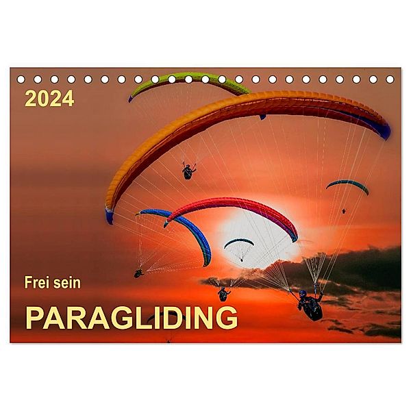 Frei sein - Paragliding (Tischkalender 2024 DIN A5 quer), CALVENDO Monatskalender, Peter Roder