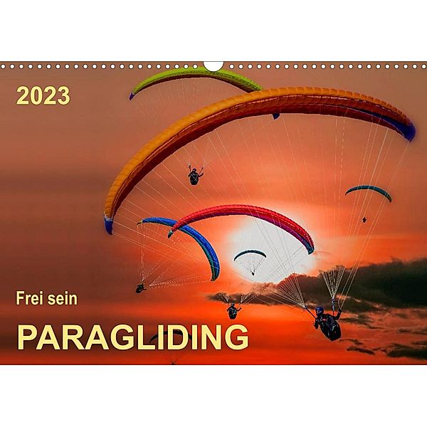 Frei sein - Paragliding (Wandkalender 2023 DIN A3 quer), Peter Roder