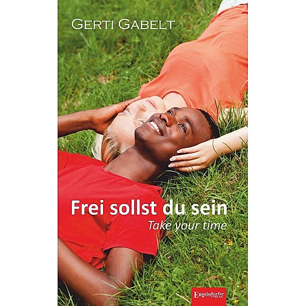Frei sollst du sein - Take your time, Gerti Gabelt