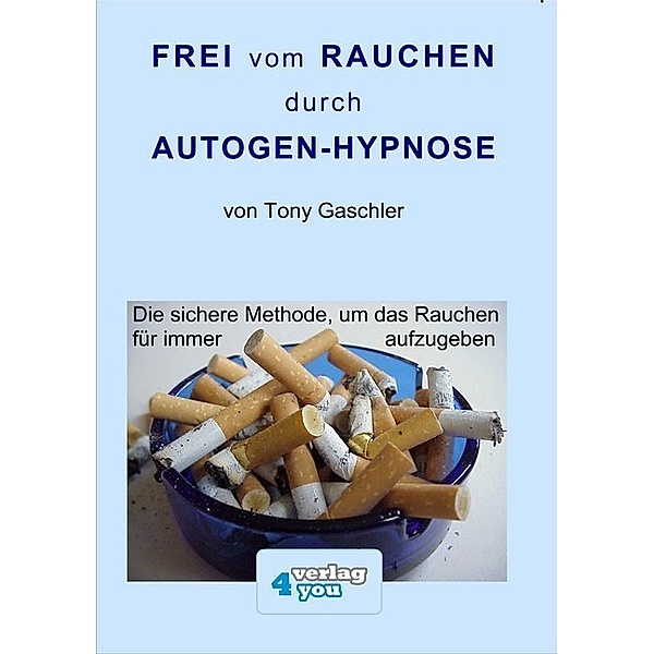 Frei vom Rauchen durch Autogen-Hypnose,1 Audio-CD, Tony Gaschler