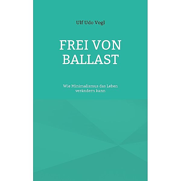 Frei von Ballast, Ulf Udo Vogl