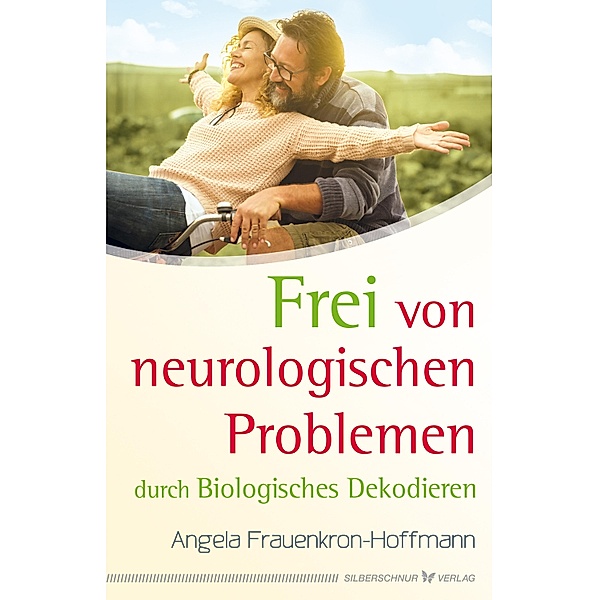 Frei von neurologischen Problemen durch Biologisches Dekodieren, Angela Frauenkron-Hoffmann
