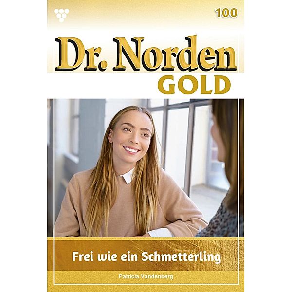 Frei wie ein Schmetterling / Dr. Norden Gold Bd.100, Patricia Vandenberg