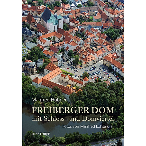 Freiberger Dom mit Schloss- und Domviertel, Manfred Hübner