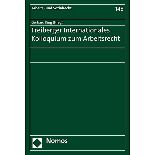 Freiberger Internationales Kolloquium zum Arbeitsrecht / Arbeits- und Sozialrecht Bd.148