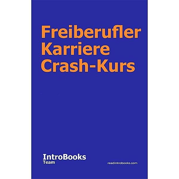 Freiberufler Karriere Crash-Kurs, IntroBooks Team