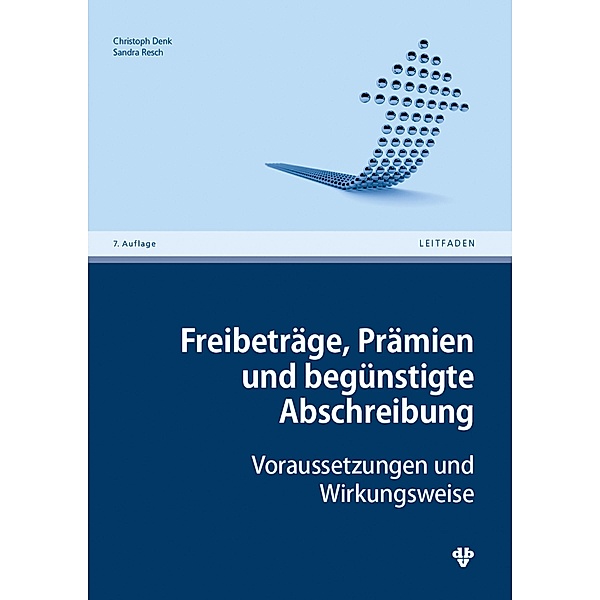 Freibeträge, Prämien und begünstigte Abschreibung (Ausgabe Österreich), Christoph Denk, Sandra Resch