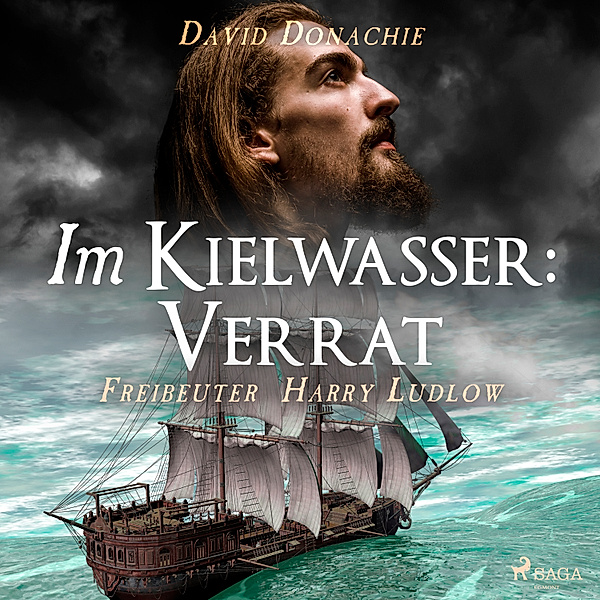 Freibeuter Harry Ludlow - 5 - Im Kielwasser: Verrat (Freibeuter Harry Ludlow, Band 5), David Donachie