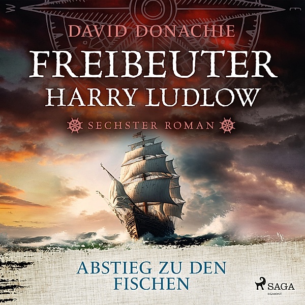 Freibeuter Harry Ludlow - 6 - Abstieg zu den Fischen (Freibeuter Harry Ludlow, Band 6), David Donachie