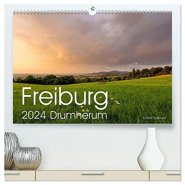 Freiburg, Drumherum (hochwertiger Premium Wandkalender 2024 DIN A2 quer), Kunstdruck in Hochglanz, David Gysel Lenk