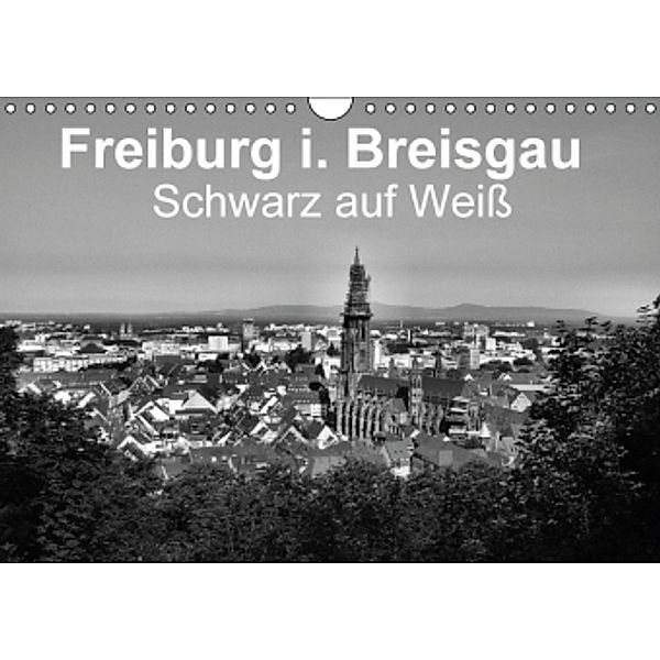 Freiburg i. Breisgau Schwarz auf Weiß (Wandkalender 2015 DIN A4 quer), Wolfgang-A. Langenkamp