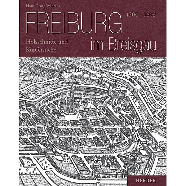 Freiburg im Breisgau 1504-1803, Hans G Wehrens