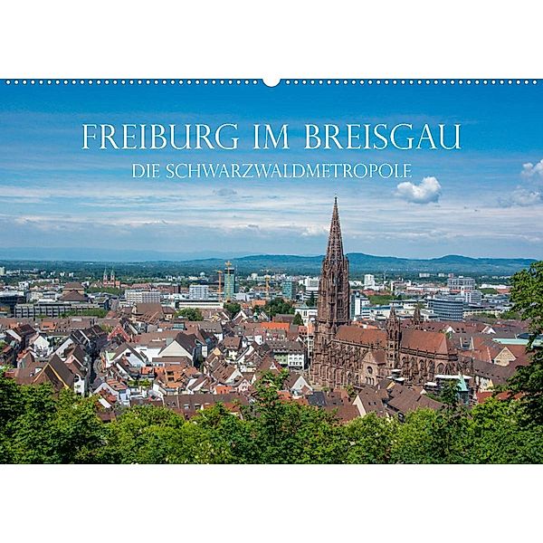 Freiburg im Breisgau - Die Schwarzwaldmetropole (Wandkalender 2023 DIN A2 quer), Stefanie und Philipp Kellmann