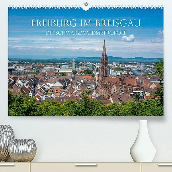 Freiburg im Breisgau - Die Schwarzwaldmetropole (Premium, hochwertiger DIN A2 Wandkalender 2023, Kunstdruck in Hochglanz, Stefanie und Philipp Kellmann