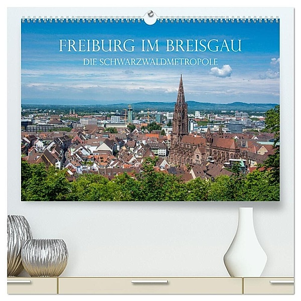 Freiburg im Breisgau - Die Schwarzwaldmetropole (hochwertiger Premium Wandkalender 2024 DIN A2 quer), Kunstdruck in Hochglanz, Stefanie und Philipp Kellmann