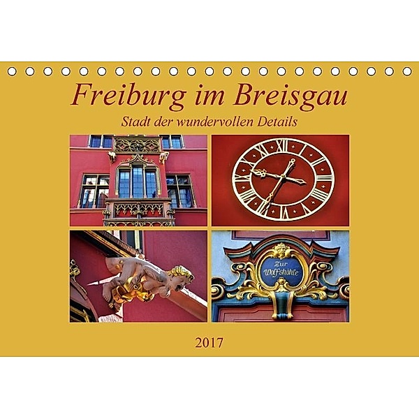 Freiburg im Breisgau - Stadt der wundervollen Details (Tischkalender 2017 DIN A5 quer), Pia Thauwald