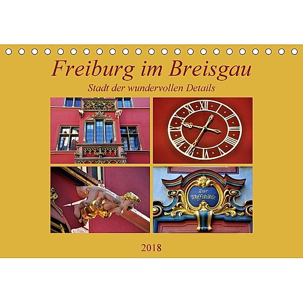 Freiburg im Breisgau - Stadt der wundervollen Details (Tischkalender 2018 DIN A5 quer) Dieser erfolgreiche Kalender wurd, Pia Thauwald